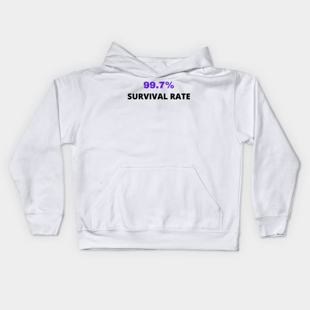 99.7% survival rate Kids Hoodie by Yasdey